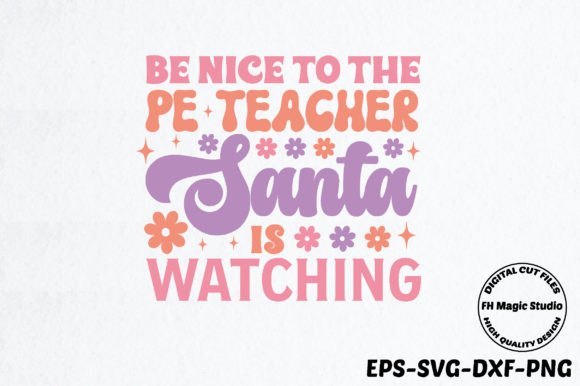 Be Nice to the PE Teacher Santa Is Watching: A Retro SVG Design for Crafts and Marketing