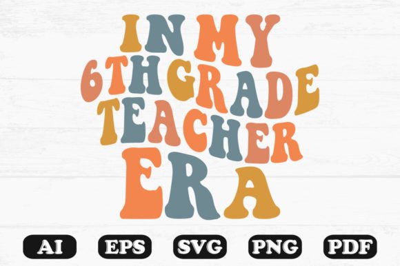In My 6th Grade Teacher Era Retro Wavy Graphics for Crafts