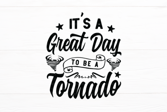 It’s a Great Day to Be a Tornado – SVG Design for Crafts & Graphics