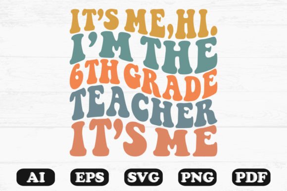 It’s Me Hi I’m the 6th Grade Teacher PNG Review