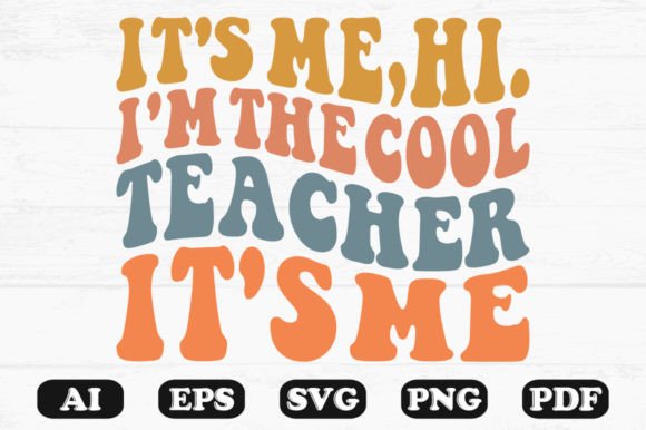 It’s Me Hi I’m the Cool Teacher It’s Me: A Retro Wavy Graphic for Crafts and Graphics