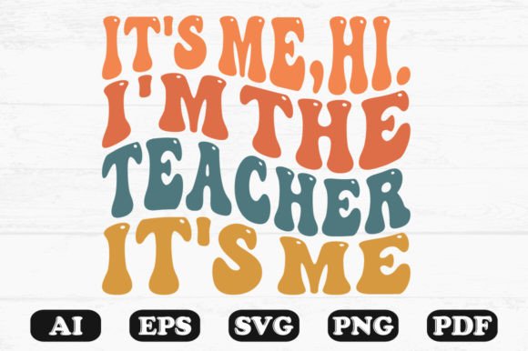 It’s Me Hi I’m the Teacher It’s Me PNG – A Retro Wavy Graphic for Crafts and Graphics