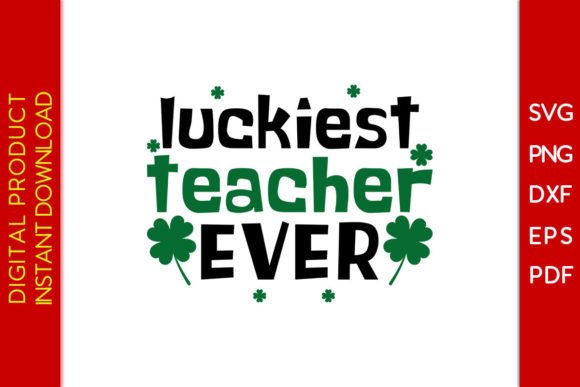 Luckiest Teacher Ever St Patrick’s Day: A Festive Graphic Design Asset for Crafts and Local Branding