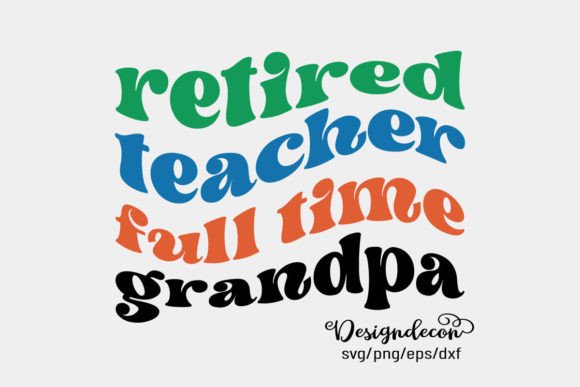 Retired Teacher Full Time Grandpa SVG for Crafts & Graphics