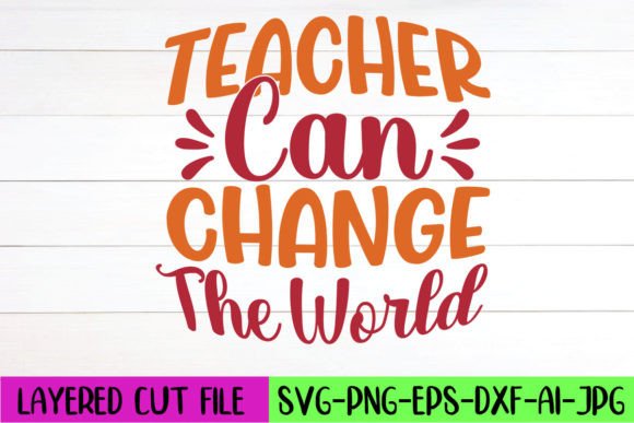 Teacher Can Change the World SVG Design for Crafts and Graphics