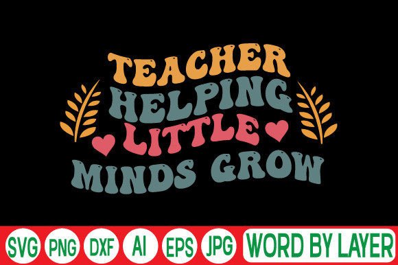 Teacher Helping Little Minds Grow SVG for Crafts and Graphics Projects