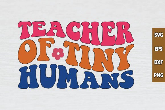 Teacher of Tiny Humans Retro SVG Design for Crafts and Graphics