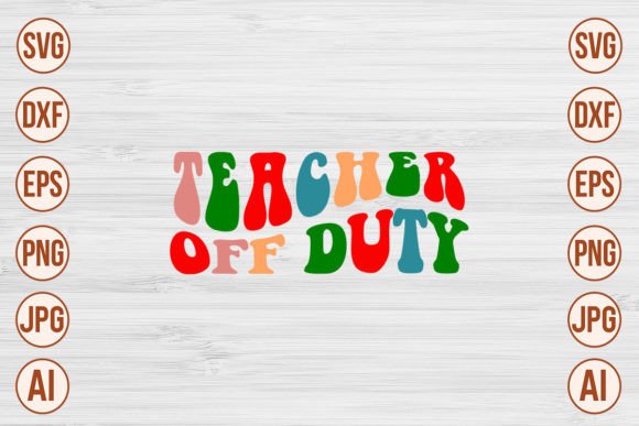 Teacher Off Duty Retro SVG Designs: A Powerful Graphics Asset for Crafts and Branding
